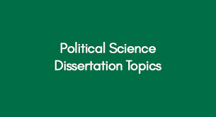 Political Science Dissertations Help